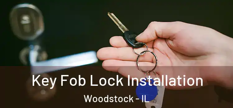Key Fob Lock Installation Woodstock - IL