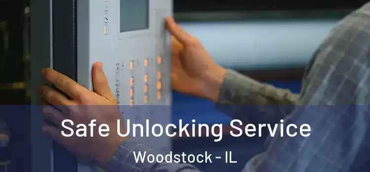Safe Unlocking Service Woodstock - IL